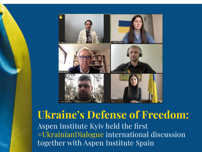 Aspen Institute Spain: the first #UkrainianDialogue on Ukraine’s Defense of Freedom