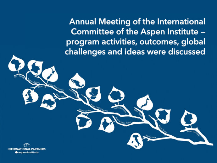 The Annual Meeting of the International Committee of the Aspen Institute — discussed program activities, work outcomes, global challenges, and ideas